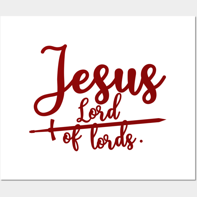 Jesus Lord of lords Wall Art by Christian ever life